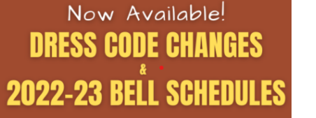 Image the text that says Now Available! Dress Code Changes & 2022-23 Bell Schedules